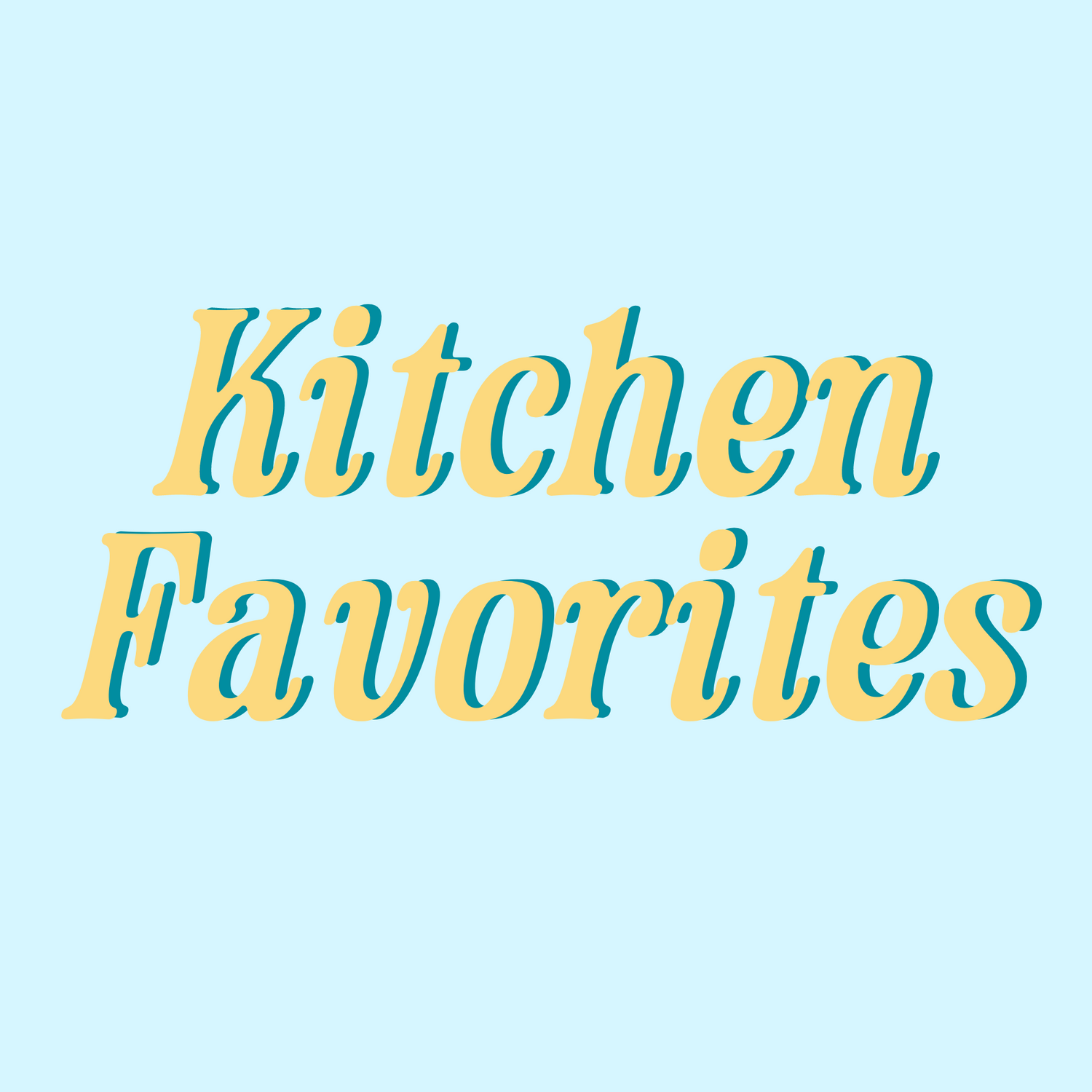 Kitchen Favorites