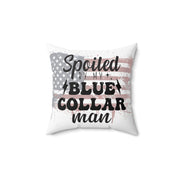 Spoiled by my Blue Collar Man - Spun Polyester Square Pillow