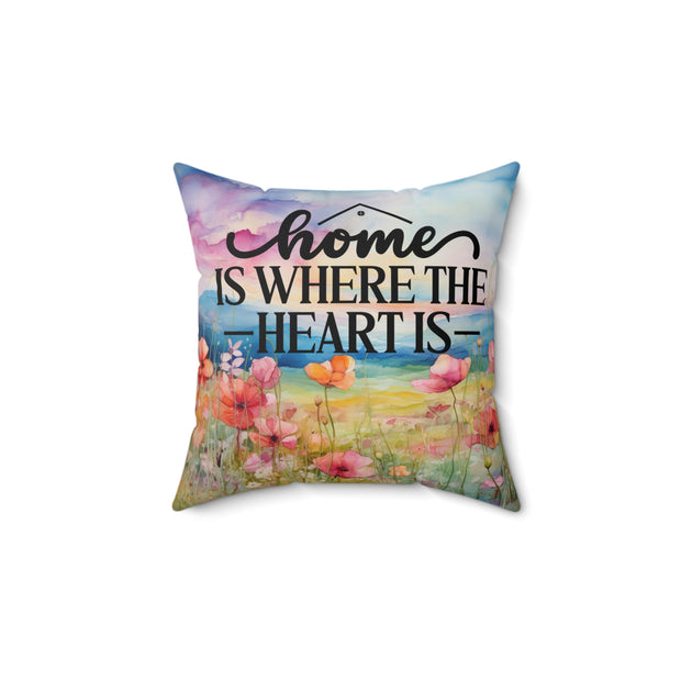 Home is Where the Heart is - Spun Polyester Square Pillow