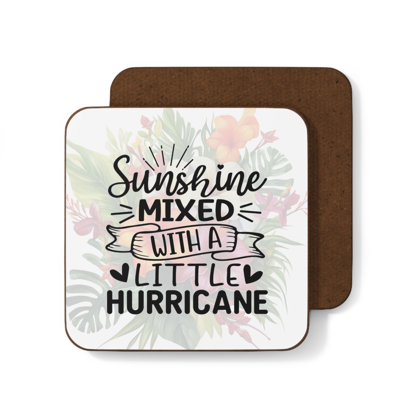 Tropical Flower with a Sassy Quote "Sunshine mixed with a Little Hurricane"  Hardboard Back Coaster