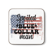 Spoiled by my Blue Collar Man - Hardboard Back Coaster