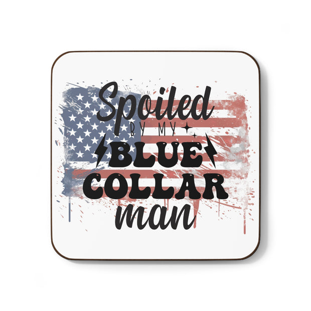 Spoiled by my Blue Collar Man - Hardboard Back Coaster