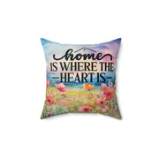 Home is Where the Heart is - Spun Polyester Square Pillow