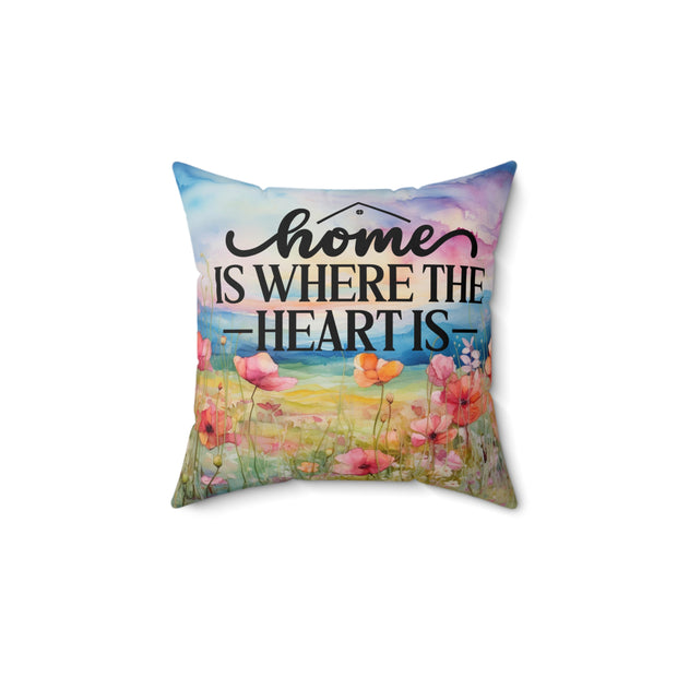Home is Where the Heart is - Spun Polyester Square Pillow